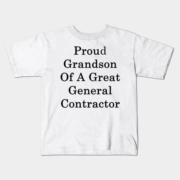 Proud Grandson Of A Great General Contractor Kids T-Shirt by supernova23